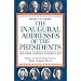The Inaugural Addresses of the Presidents: Revised and Updated