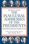 The Inaugural Addresses of the Presidents: Revised and Updated