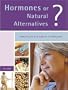Hormones or Natural Alternatives?  Exploring All Your Options at Menopause