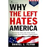 WhytheLeftHatesAmerica:ExposingtheLiesThatHaveObscuredOurNation'sGreatness