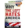 Why the Left Hates America: Exposing the Lies That Have Obscured Our Nation's Greatness