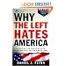 Why the Left Hates America: Exposing the Lies That Have Obscured Our Nation's Greatness