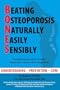 B.O.N.E.S.: Beating Osteoporosis Naturally, Easily, Sensibly