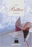 Any Bitter Thing: A Novel