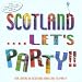 Scotland... Let's Party!!