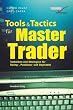 Tools and Tactics f�r Master Trader. Techniken und Strategien f�r Swing-, Positions- und Daytrader
