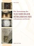 Die Ausstattung des Naumburger Bürgerhauses in Renaissance und Barock