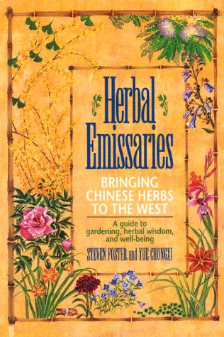 Herbal Emissaries - Bringing Chinese Herbs to the West: A Guide to Gardening, Herbal Wisdom and Well-being