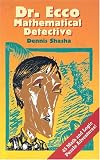 Dr. Ecco: Mathematical Detective (Codes, Puzzles, and Conspiracy)