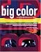 Used : Big Color: Maximize the Potential of Your Design Through Use of Color