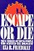 Escape or Die: True Stories of Young People Who Survived the Holocaust