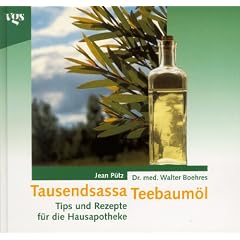 Tausendsassa Teebaum�l. Tips und Rezepte f�r die Hausapotheke