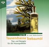 Tausendsassa Teebaum�l. Tips und Rezepte f�r die Hausapotheke