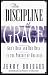 Book The Discipline of Grace: God's Role and Our Role in the Pursuit of Holiness