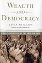 Wealth and Democracy: a Political History of the American Rich