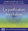 La purification des chakras : Retrouver le pouvoir spirituel menant � la connaissance et � la gu�rison + 1CD