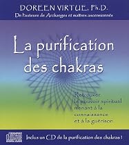 La purification des chakras : Retrouver le pouvoir spirituel menant à la connaissance et à la guérison + 1CD