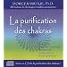 La purification des chakras : Retrouver le pouvoir spirituel menant � la connaissance et � la gu�rison + 1CD