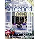 Building Screened Rooms: Creating Backyard Retreats, Screening in Existing Structures, A Complete How-to Guide