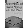 Catholic Shrines and Places of Pilgrimage in the United States: Jubilee Edition