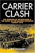 Carrier Clash: The Invasion of Guadalcanal and the Battle of the Eastern Solomons August 1942