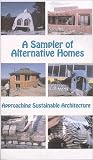 A Sampler of Alternative Homes : Approaching Sustainable Architecture