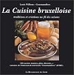 La Cuisine bruxelloise : Traditions et cr�ations au fil des saisons, 140 recettes (entr�es, plats,deserts... ) extraites de l'emission de t�l�visions "Gourmandises" (R.T.B.F. )
