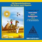 100 Sprechsituationen f&uuml;r Reisen nach &Auml;gypten 1 - CD1  - &Auml;gyptisch-Arabisch / Deutsch-Arabisch - Phonetisch (Lernmaterialien) - 