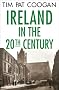 Ireland in the Twentieth Century Ireland in the Twentieth Century