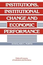 Institutions, Institutional Change and Economic Performance (Political Economy of Institutions and Decisions)