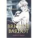 Brigitte Bardot: A Biography