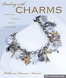Beading with Charms: Beautiful Jewelry, Simple Techniques (A Lark Jewelry Book)