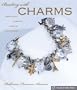Beading with Charms: Beautiful Jewelry, Simple Techniques (Lark Jewelry Books)