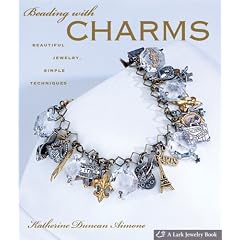 Beading with Charms: Beautiful Jewelry, Simple Techniques (A Lark Jewelry Book)