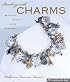Beading with Charms: Beautiful Jewelry, Simple Techniques (A Lark Jewelry Book)