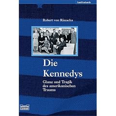 Die Kennedys: Glanz und Tragik des amerikanischen Traums