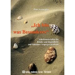 Ich bin was Besonderes: Arbeitsmaterialien f�r Kinder und Jugendliche mit Autismus / Asperger Syndrom. Mit Fakten, Informationen zum Thema Autismus ... Kind ein Buch �ber sich selbst erstellen kann