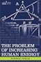 THE PROBLEM OF INCREASING HUMAN ENERGY: With Special Reference to the Harnessing of the Sun's Energy