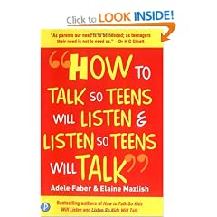 How to Talk So Teens Will Listen and Listen So Teens Will Talk