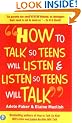 How to Talk So Teens Will Listen and Listen So Teens Will Talk