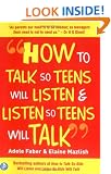 How to Talk So Teens Will Listen and Listen So Teens Will Talk