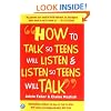 How to Talk So Teens Will Listen and Listen So Teens Will Talk