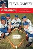 My Bat Boy Days: Lessons I Learned from the Boys of Summer