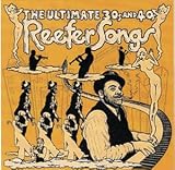The Ultimate 30's and 40's Reefer Songs
