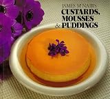 James McNair`s Custards, Mousses, and Puddings