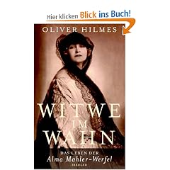 Witwe im Wahn: Das Leben der Alma Mahler-Werfel