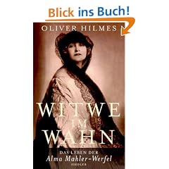 Witwe im Wahn: Das Leben der Alma Mahler-Werfel