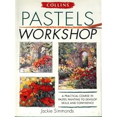 Collins Pastels Workshop: A Practical Course in Pastel Painting to Develop Skills and Confidence (Workshop)