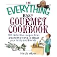The Everything Easy Gourmet Cookbook: Over 250 Distinctive recipes from arounf the world to please your family and friends (Everything: Cooking)