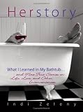 HerStory: What I Learned in My Bathtub...and More True Stories on Life, Love, And Other Inconveniences
